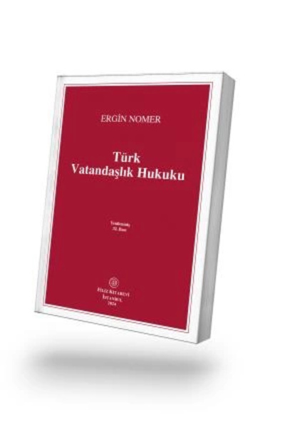 Filiz Kitabevi Türk Vatandaşlık Hukuku/Ergin Nomer / Ekim 2024 / 32.BASKI