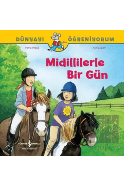 TÜRKİYE İŞ BANKASI KÜLTÜR YAYINLARI Midillilerle Bir Gün Dünyayı Öğreniyorum