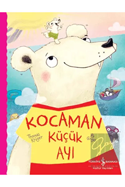 TÜRKİYE İŞ BANKASI KÜLTÜR YAYINLARI Kocaman Küçük Ayı