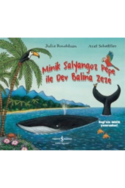 TÜRKİYE İŞ BANKASI KÜLTÜR YAYINLARI Minik Salyangoz Pepe İle Dev Balina Zeze ...