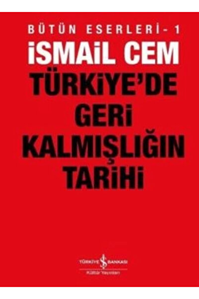 TÜRKİYE İŞ BANKASI KÜLTÜR YAYINLARI Türkiye de Geri Kalmışlığın Tarihi