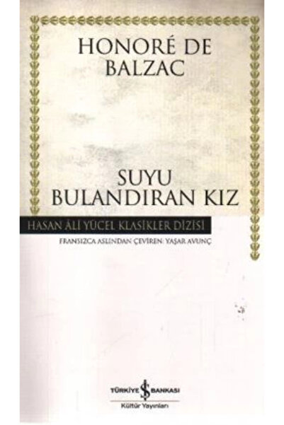 TÜRKİYE İŞ BANKASI KÜLTÜR YAYINLARI Suyu Bulandıran Kız - Hasan Ali Yücel Kla...