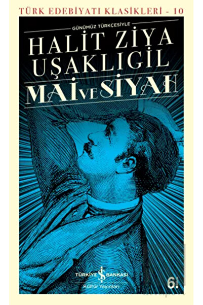 TÜRKİYE İŞ BANKASI KÜLTÜR YAYINLARI Mai Ve Siyah - Türk Edebiyatı Klasikleri ...
