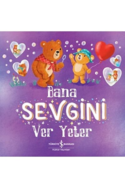 TÜRKİYE İŞ BANKASI KÜLTÜR YAYINLARI Bana Sevgini Ver Yeter