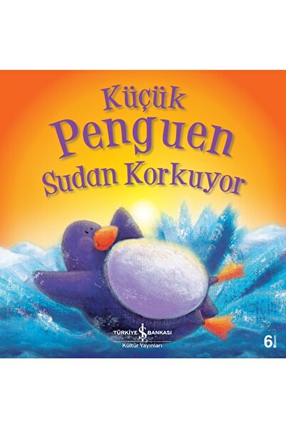 TÜRKİYE İŞ BANKASI KÜLTÜR YAYINLARI Küçük Penguen Sudan Korkuyor Rachel Ellıo...