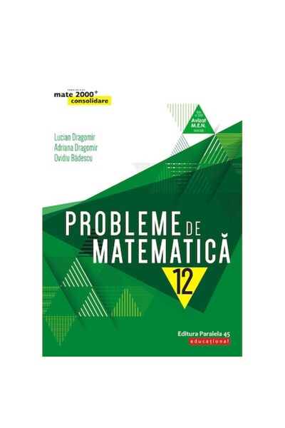 Paralela 45 Probleme de matematică pentru clasa a XII-a. 2019-2020 - Lucian Dragomir,Adriana Dragomir,Ovidiu Badescu