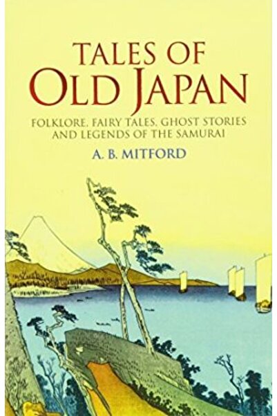 Tuttle Publishing Tales of Old Japan: Folklore, Fairy Tales, Ghost Stories an...