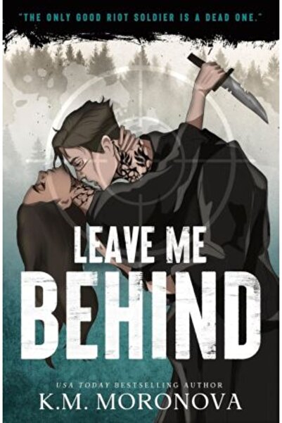 Bloom Books Leave Me Behind: A Standalone Dark Military Romance with Enemies to Lovers Drama