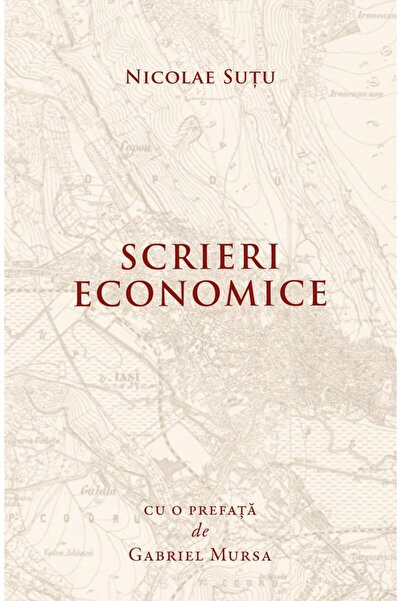 Editura Institutul Ludwig von Mises-Romania Scrieri economice, Nicolae Sutu