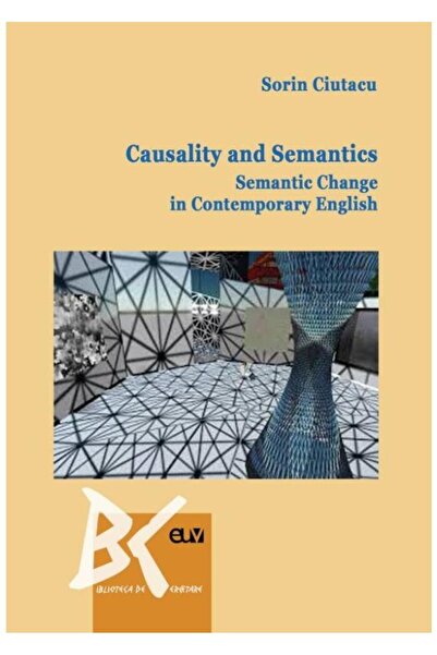 Universitatii de Vest Causality and Semantics. Semantic Change in Contem