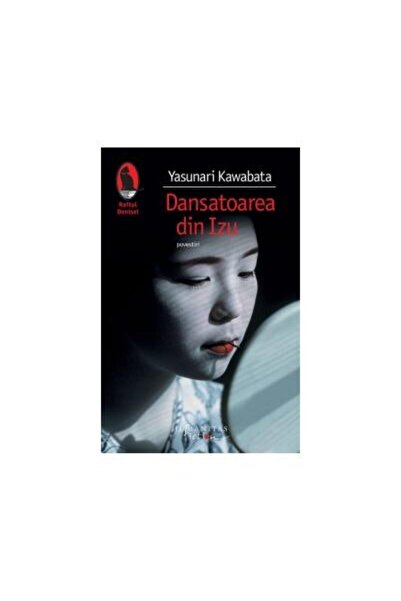 Editura Humanitas Fiction The Dancer of Izu, Yasunari Kawabata
