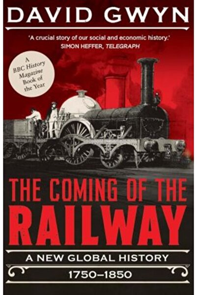 Yale University Press Coming of the Railway: A New Global History, 1750-1850