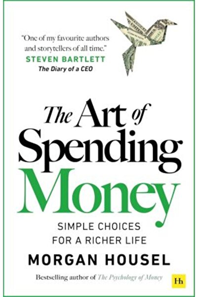 Harriman House The Art of Spending Money: Simple Choices for a Richer Life