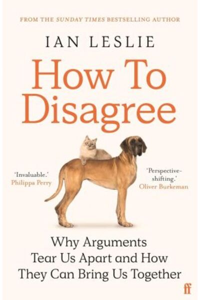 FABER & FABER How to Disagree: Why Arguments Tear Us Apart and How They Can Bring Us Together