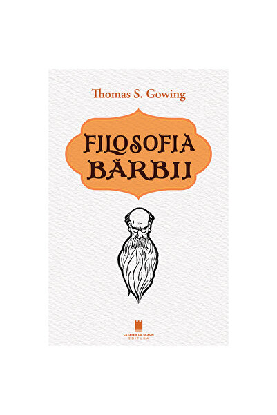 Editura Cetatea de Scaun THE PHILOSOPHY OF THE BEARD