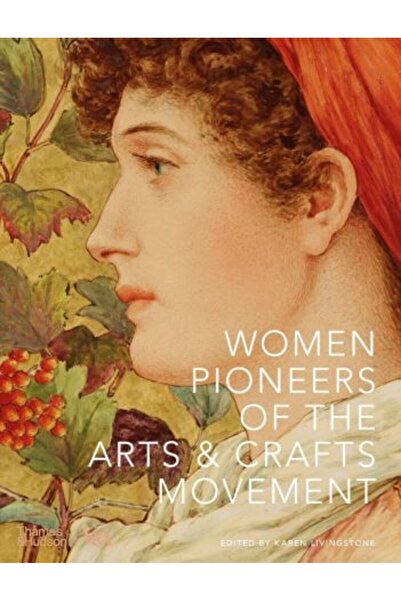 Thames & Hudson Women Pioneers of the Arts and Crafts Movement