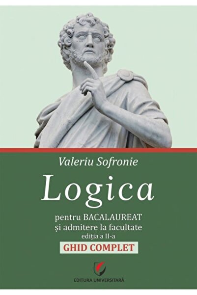 Editura Universitara Logică pentru admiterea la bacalaureat și facultate. Ghi...