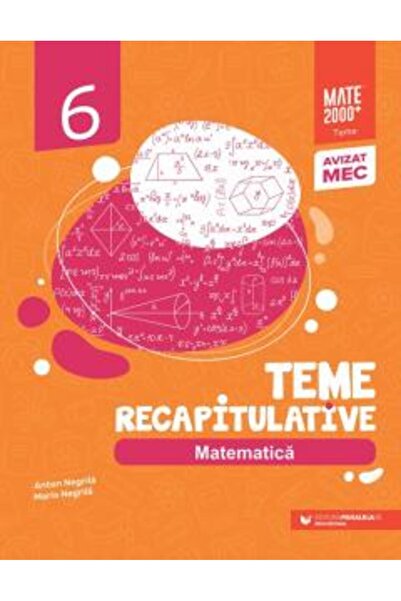 Paralela 45 Matematică - Clasa a VI-a, Anton Negrilă, Maria Negrilă, 2023 - Subiecte de recapitulare
