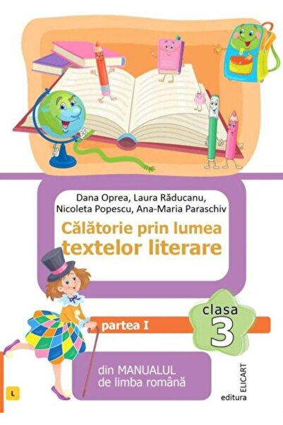 ELICART Călătorie prin lumea textelor literare - Clasa a III-a Partea 1 (varianta L) - Dana Oprea, Laura Răducanu