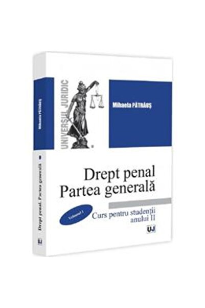 Universul Juridic Drept penal. Partea generală. Curs pentru studenții anului II (septembrie 2025), Mihaela Pătrăus