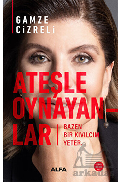 Alfa Yayınları Ateşle Oynayanlar - Bazen Bir Kıvılcım Yeter