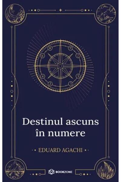 Editura Bookzone Destinul ascuns in numere, Eduard Agachi