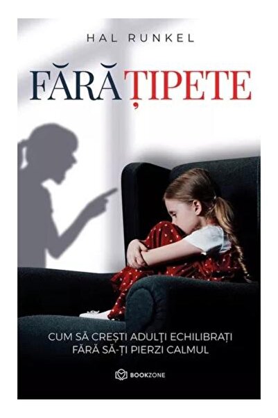 Editura Bookzone Fara tipete. Cum sa cresti adulti echilibrati fara