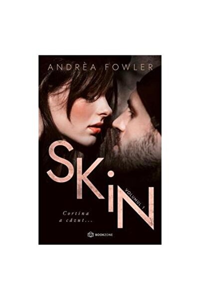 Editura Bookzone Skin. Volumul 1: Cortina a cazut, Andrea Fowler