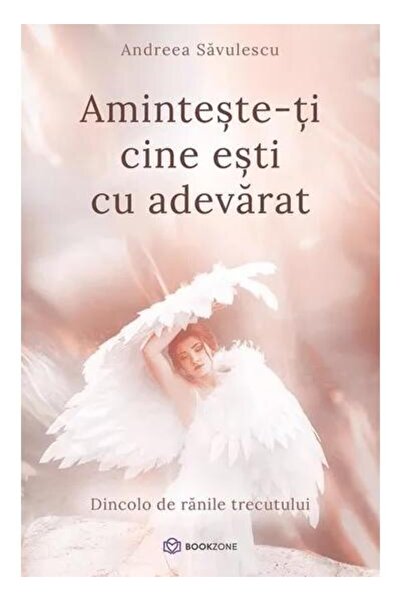 Editura Bookzone Aminteste-ti cine esti cu adevarat. Dincolo de ran