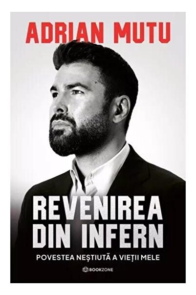 Editura Bookzone Adrian Mutu: Revenirea din infern. Povestea nestiu