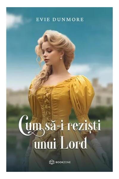 Editura Bookzone Cum sa-i rezisti unui Lord, Evie Dunmore