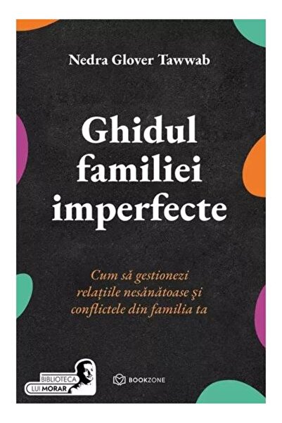 Editura Bookzone The Imperfect Family Guide. How to Manage Relationships