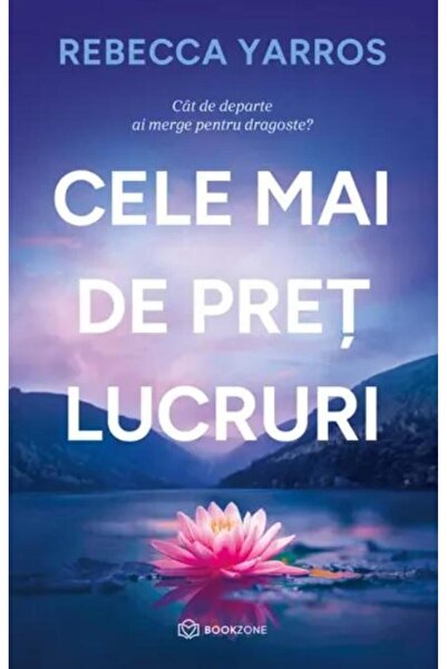 Editura Bookzone Cele mai de pret lucruri, Rebecca Yarros