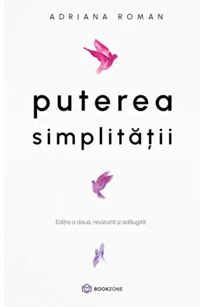 Editura Bookzone The Power of Simplicity, Adriana Roman