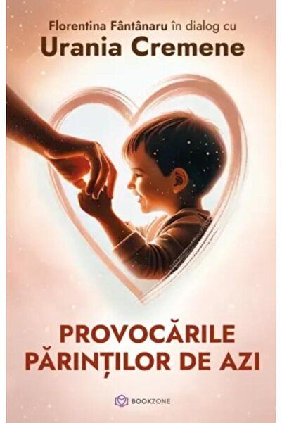 Editura Bookzone Provocarile parintilor de azi, Urania Cremene