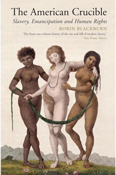 Verso Books American Crucible: Slavery, Emancipation And Human Rights