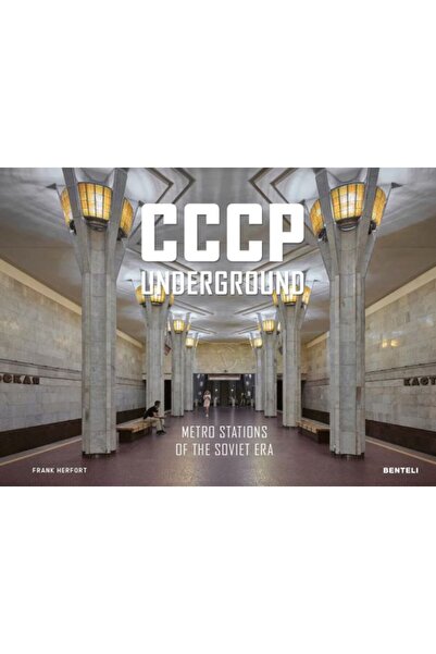 Benteli CCCP Underground: Metro Stations of the Soviet Era