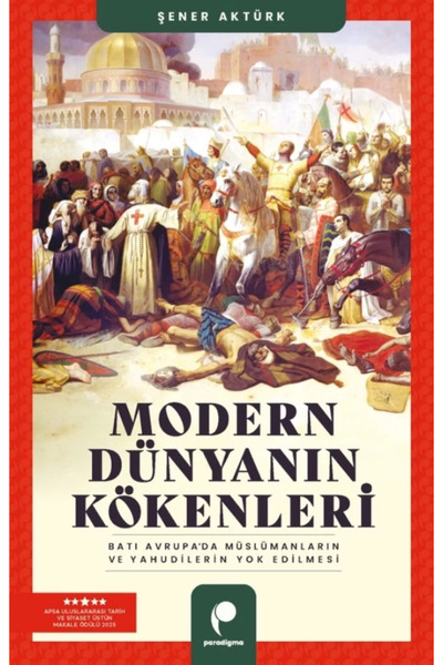 Paradigma Yayınları Modern Dünyanın Kökenleri: Batı Avrupa’da Müslümanların ve Yahudilerin Yok Edilmesi