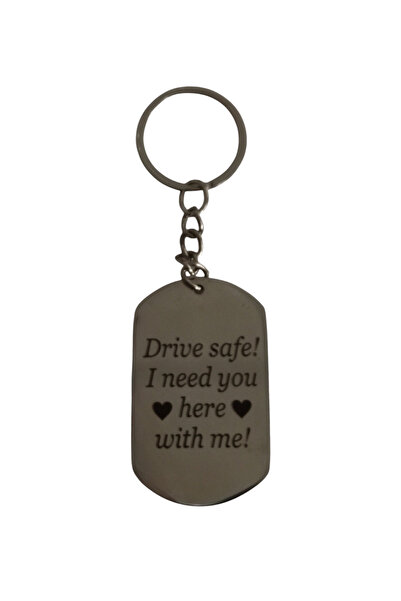 magazinu de gravura Personalized Keychain with Message – Drive safe! I need you here with me!