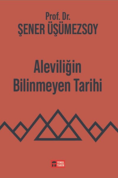 Aleviliğin Bilinmeyen Tarihi - Prof. Dr. Şener Üşümezsoy