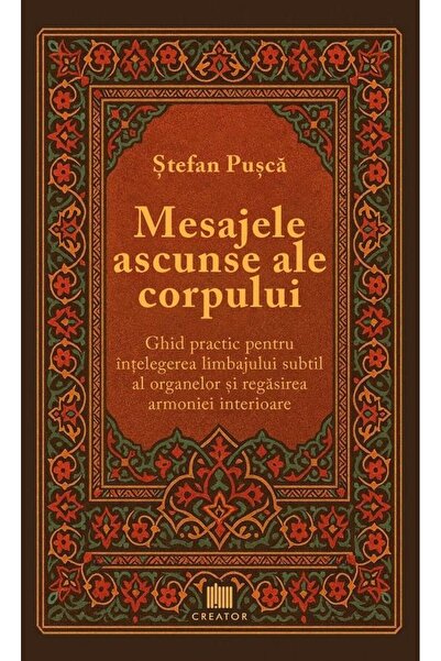 Editura Creator The hidden messages of the body. A practical guide for