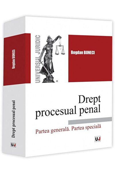 Editura Universul Juridic Drept procesual penal. Partea generala. Partea spe