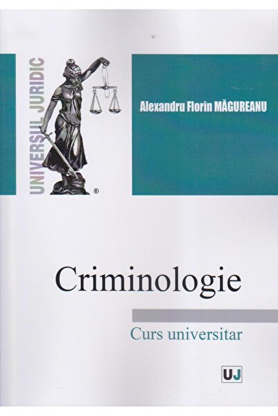 Editura Universul Juridic Criminologie. Curs universitar, Alexandru Florin M