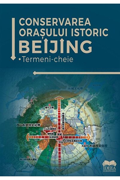 Editura Ideea Europeana Preservation of the historic city of Beijing. Key terms