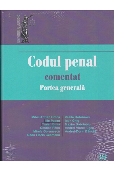 Editura Universul Juridic The Penal Code Commented. General Part, Mirela Goru