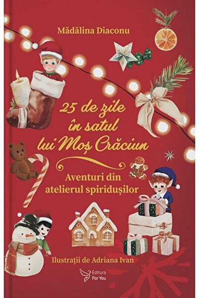 Editura For You 25 de zile in Satul lui Mos Craciun. Aventuri din