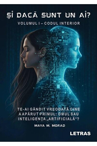 Editura Letras Si daca sunt un AI? Volumul I. Codul interior, May