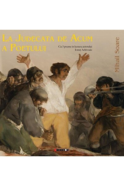 Editura Eikon La judecata de acum a poetului, Mihail Soare