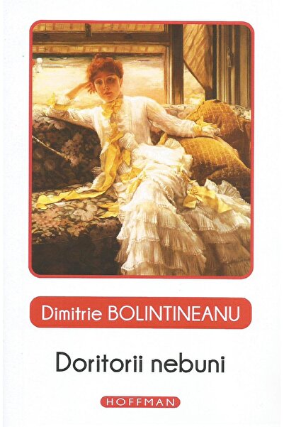 Editura Hoffman Doritorii nebuni, Dimitrie Bolintineanu
