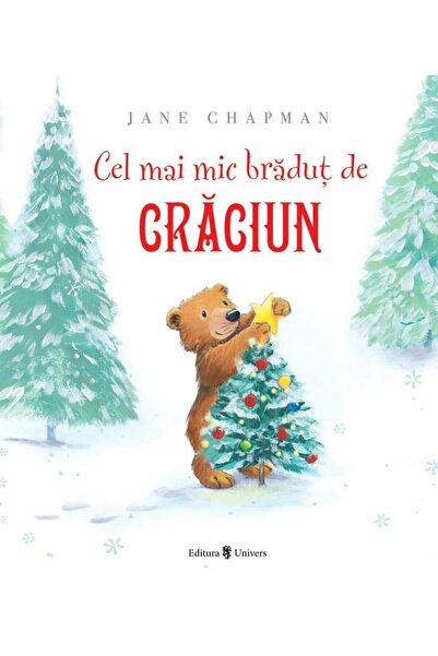 Editura Univers Cel mai mic bradut de Craciun, Jane Chapman